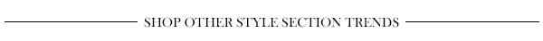 Shop the Style Section Trends